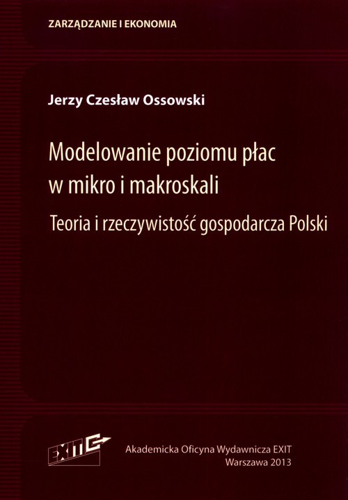 okładka Modelowanie poziomu płac w mikro i makroskali Teoria i rzeczywistość gospodarcza Polski książka | Jerzy Czesław Ossowski