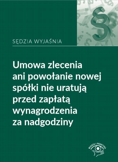 okładka Opis długi Umowa zlecenia ani powołanie nowej spółki nie uratują przed zapłatą wynagrodzenia z ebook | pdf | Rafał Krawczyk