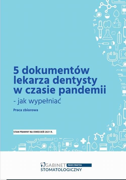 okładka 5 dokumentów lekarza dentysty w czasie pandemii - jak wypełniać ebook | pdf | Opracowania Zbiorowe