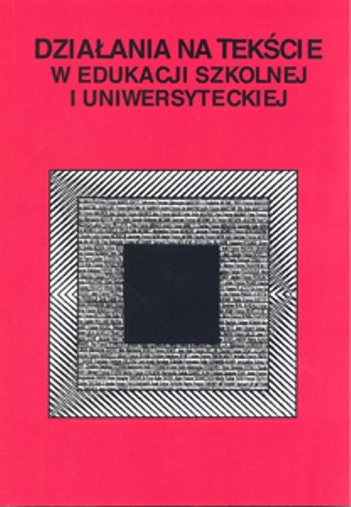 okładka Działania na tekście w edukacji szkolnej i uniwersyteckiej książka