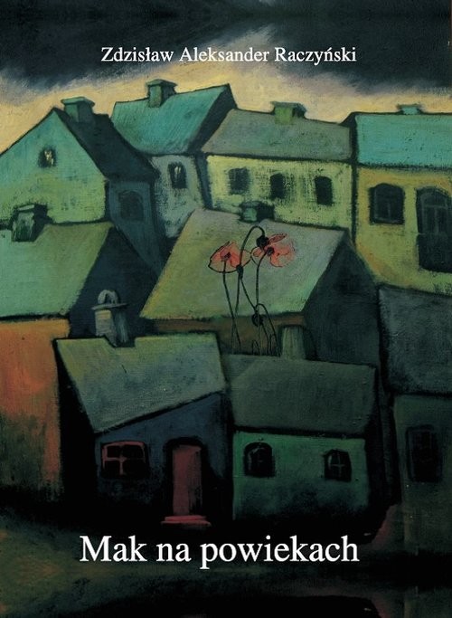 okładka Mak na powiekach książka | Zdzisław Aleksander Raczyński