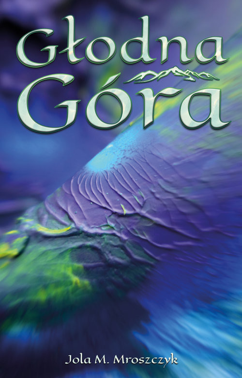 okładka Głodna Góra książka | Jola M. Mroszczyk