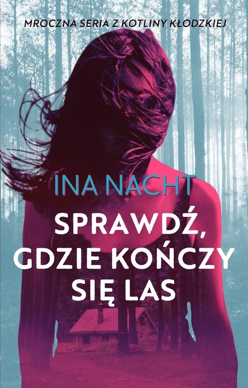 okładka Sprawdź gdzie kończy się las książka | Ina Nacht