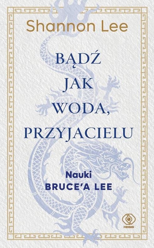 okładka Bądź jak woda przyjacielu Nauki Bruce’a Lee książka | Lee Shannon