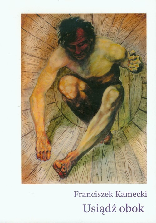 okładka Usiądź obok Wybrane prozy poetyckie książka | Kamecki Franciszek