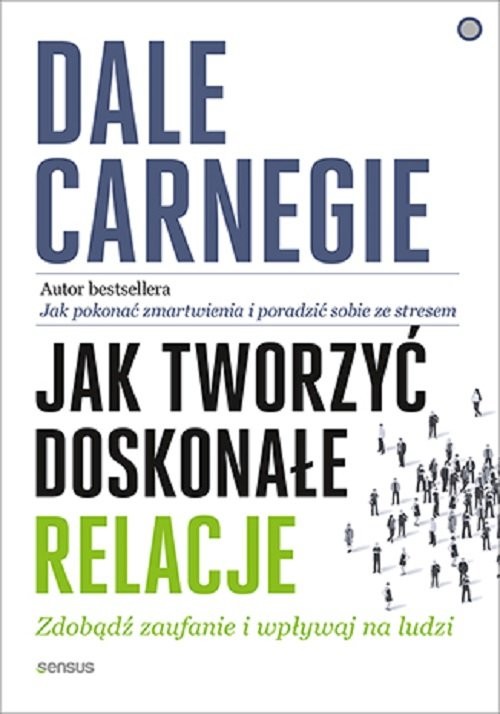 okładka Jak tworzyć doskonałe relacje Zdobądź zaufanie i wpływaj na ludzi książka | Dale Carnegie