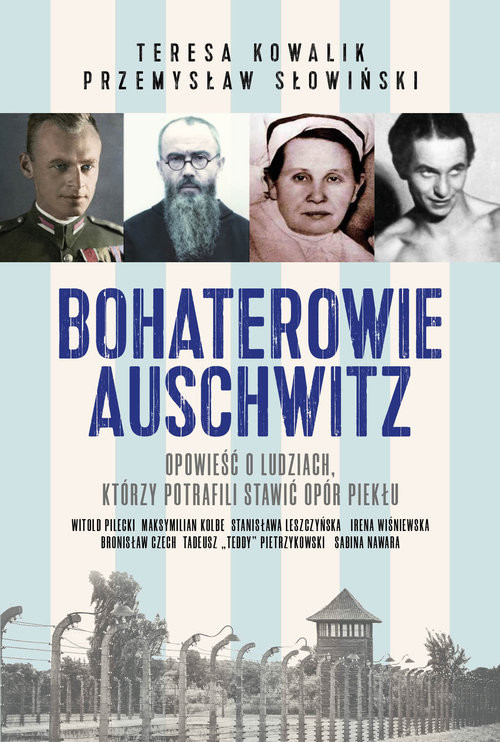 okładka Bohaterowie Auschwitz książka | Przemysław Słowiński, Teresa Kowalik