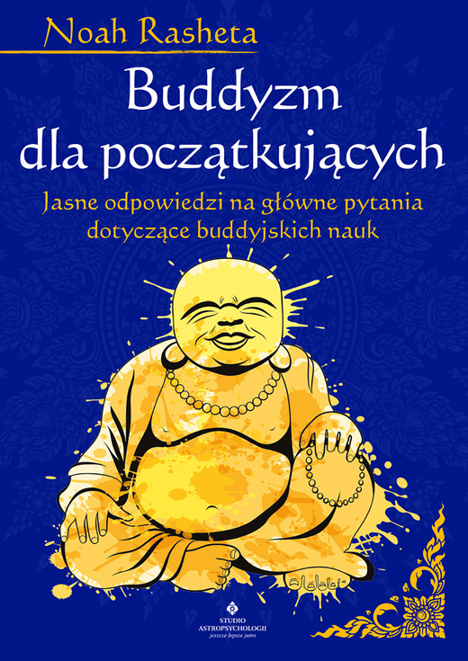 okładka Buddyzm dla początkujących. Jasne odpowiedzi na główne pytania dotyczące buddyjskich nauk ebook | epub, mobi | Noah Rasheta