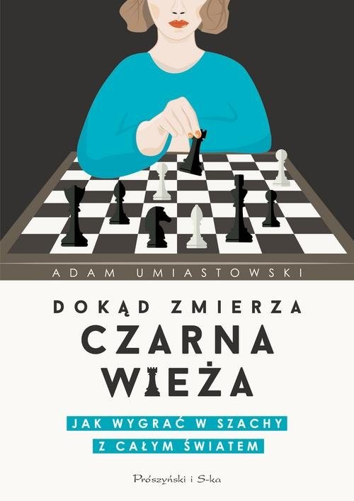 okładka Dokąd zmierza czarna wieża Jak wygrać w szachy z całym światem książka | Adam Umiastowski