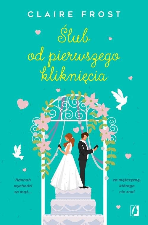 okładka Ślub od pierwszego kliknięcia książka | Claire Frost