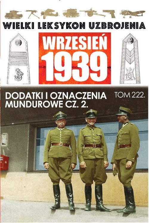 okładka Wielki Leksykon Uzbrojenia Wrzesień 1939 Dodatki i oznaczenia mundurowe Część 2 książka