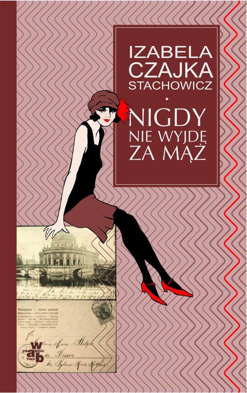 okładka Nigdy nie wyjdę za mąż ebook | epub, mobi | Izabela Czajka-Stachowicz