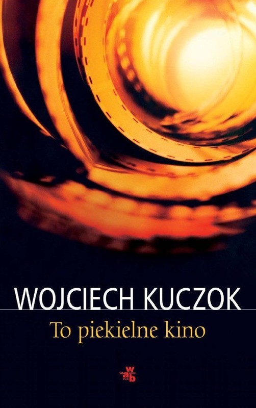 okładka To piekielne kino ebook | epub, mobi | Wojciech Kuczok