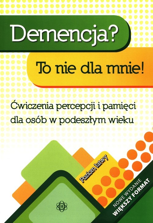 okładka Demencja To nie dla mnie Poziom łatwy Ćwiczenia percepcji i pamięci dla osób w podeszłym wieku książka | Hinz Magdalena