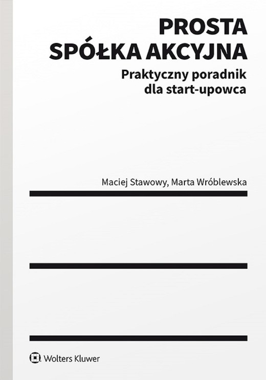 okładka Prosta spółka akcyjna – praktyczny poradnik dla start-upowca (pdf) ebook | pdf | Marta Wróblewska, Maciej Stawowy