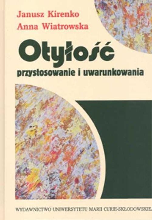 okładka Otyłość przystosowanie i uwarunkowania książka | Janusz Kirenko, Anna Wiatrowska