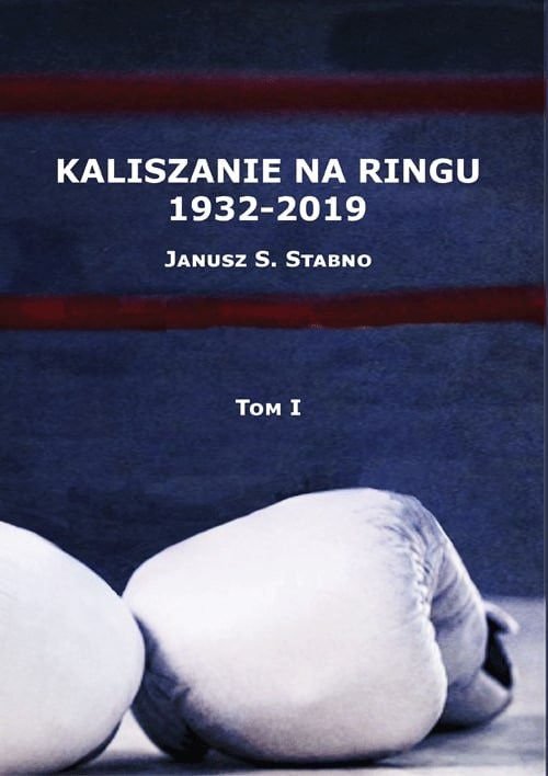 okładka Kaliszanie na ringu 1932-2019 Tom 1 książka | Stabno Janusz