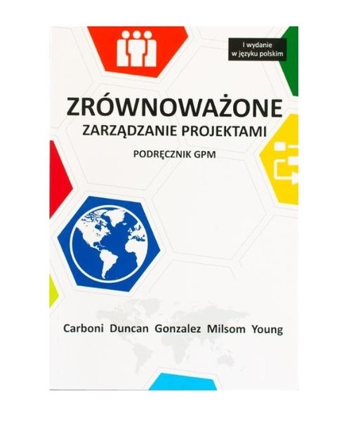okładka Zrównoważone zarządzanie projektami podręcznik GPM książka | Carboni Joel, Duncan William, Gonzalez Monica