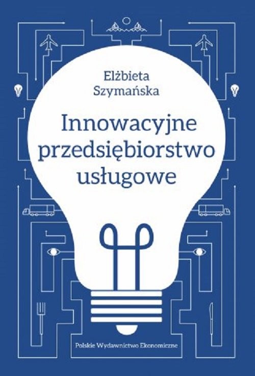 okładka Innowacyjne przedsiębiorstwo usługowe książka | Elżbieta Szymańska
