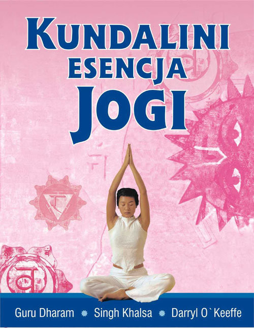 okładka Kundalini esencja jogi książka | Guru KhalsaSinghDharam, O'Keeffe Daryl