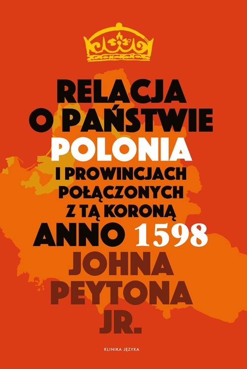 okładka Relacja o państwie Polonia i prowincjach połączonych z tą koroną Anno 1598 książka | Peyton JohnJr.
