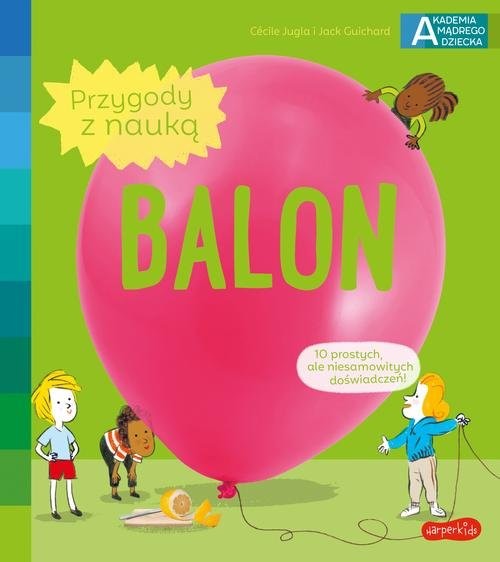okładka Balon. Akademia mądrego dziecka. Przygody z nauką książka | Cécile Jugla, Jack Guichard