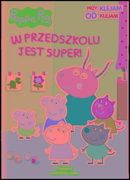okładka Peppa Pig. Przyklejam Odklejam. W przedszkolu jest super! książka