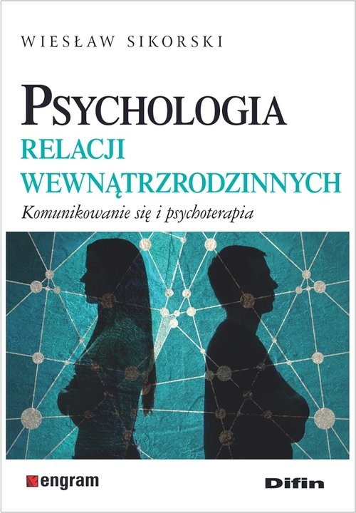 okładka Psychologia relacji wewnątrzrodzinnych Komunikowanie się i psychoterapia książka | Wiesław Sikorski