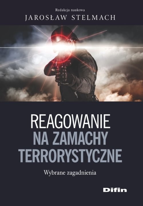 okładka Reagowanie na zamachy Dobre praktyki i rekomendacje książka | Jarosław Stelmach