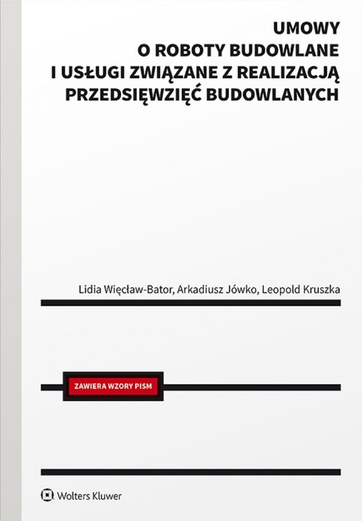 okładka Umowy o roboty budowlane i usługi związane z realizacją przedsięwzięć budowlanych. Wykaz najczęściej spotykanych nieprawidłowości i uchybień (pdf) ebook | pdf | Arkadiusz Jówko, Leopold Kruszka, Lidia Więcław-Bator