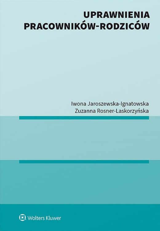 okładka Uprawnienia pracowników-rodziców (pdf) ebook | pdf | Iwona Jaroszewska-Ignatowska, Zuzanna Rosner-Laskorzyńska