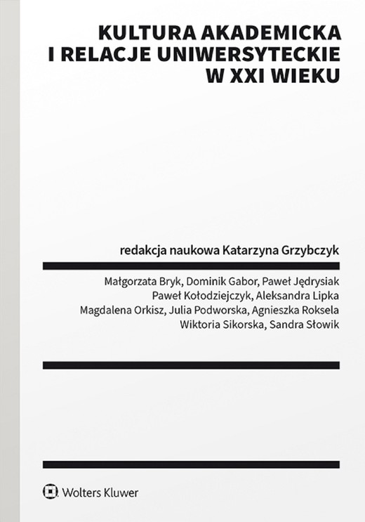 okładka Kultura akademicka i relacje uniwersyteckie w XXI wieku (pdf) ebook | pdf | Opracowania Zbiorowe, Redakcja naukowa: Katarzyna Grzybczyk