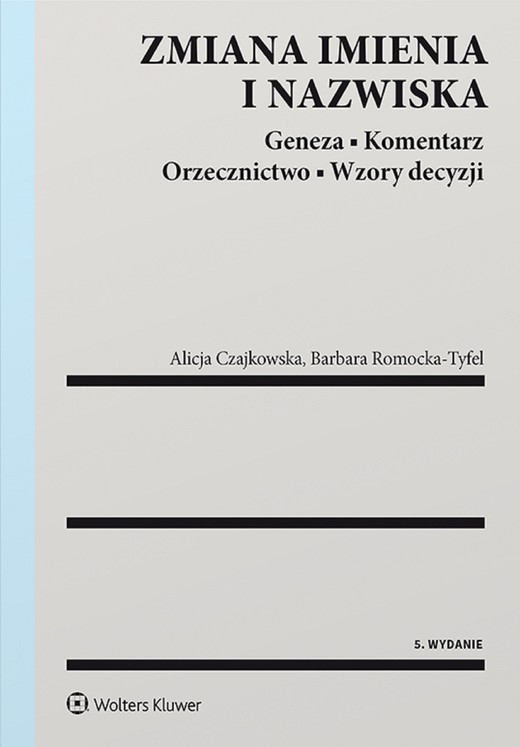 okładka Zmiana imienia i nazwiska. Geneza. Komentarz. Orzecznictwo. Wzory decyzji (pdf) ebook | pdf | Alicja Czajkowska, Barbara Romocka-Tyfel