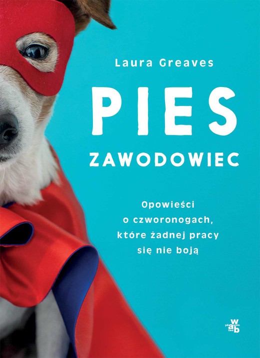 okładka Pies zawodowiec. Opowieści o czworonogach, które żadnej pracy się nie boją ebook | mobi | Laura Greaves