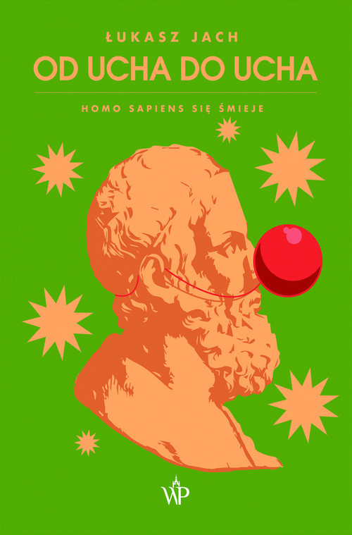okładka Od ucha do ucha Homo sapiens się śmieje książka | Łukasz Jach