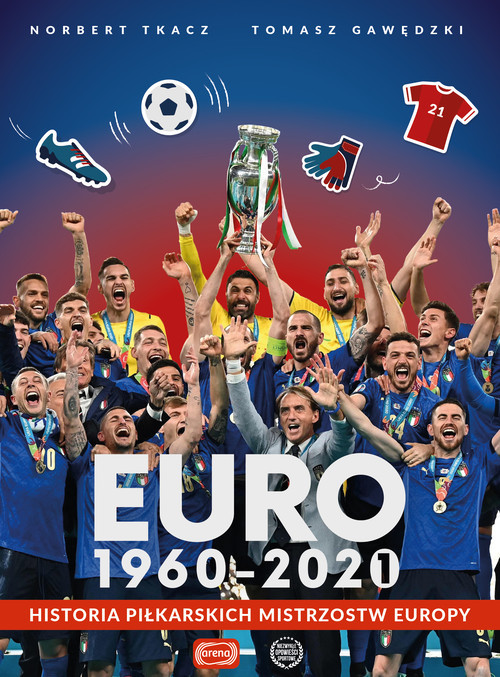 okładka Euro 1960-2020 Historia piłkarskich Mistrzostw Europy książka | Tomasz Gawędzki, Norbert Tkacz