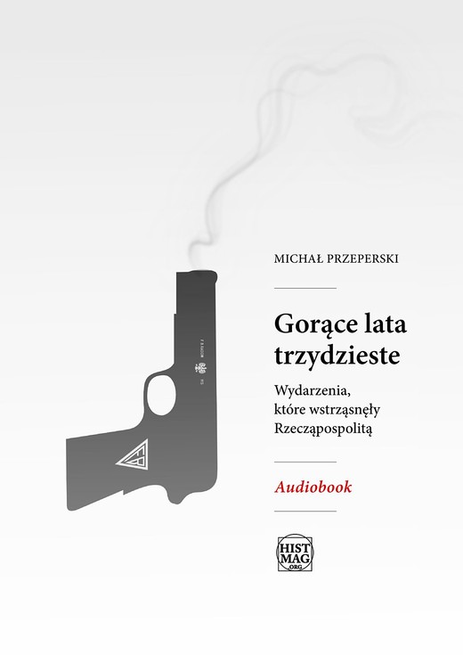okładka Gorące lata trzydzieste. Wydarzenia, które wstrząsnęły Rzeczpospolitą audiobook | MP3 | Michał Przeperski