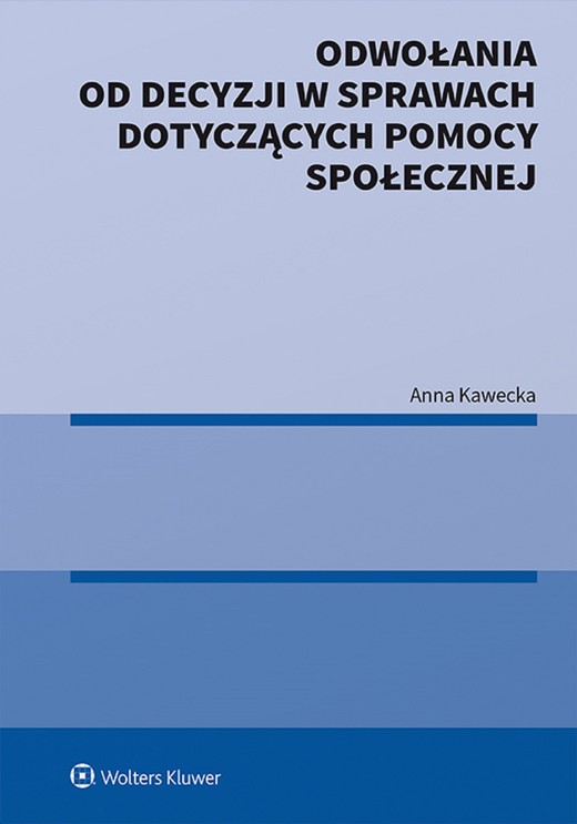 okładka Odwołania od decyzji w sprawach dotyczących pomocy społecznej (pdf) ebook | pdf | Anna Kawecka