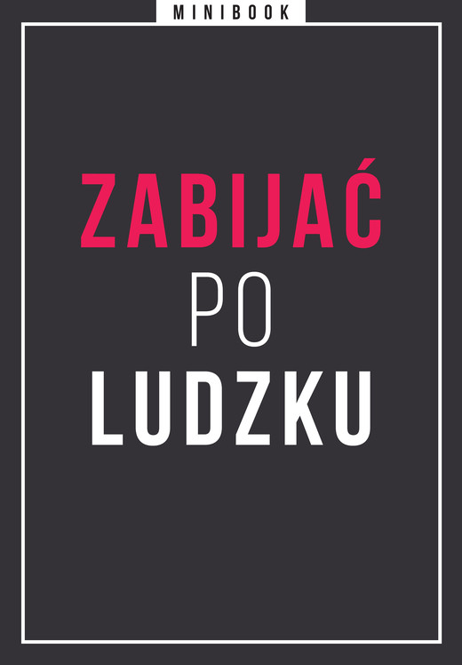 okładka Zabijać po ludzku. Minibook ebook | epub, mobi | Opracowania Zbiorowe