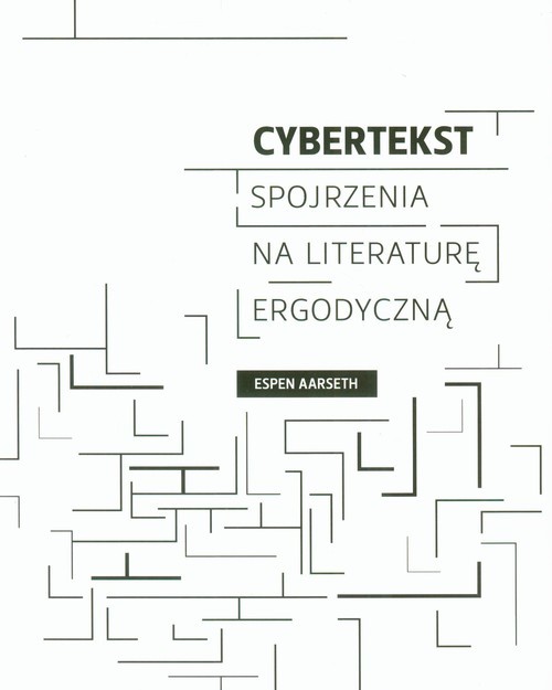okładka Cybertekst Spojrzenia na literaturę ergodyczną książka | Espen Aarseth