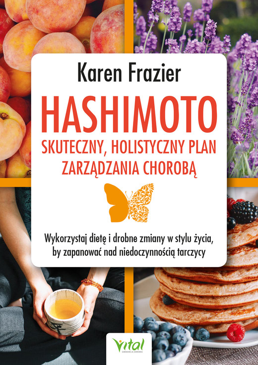 okładka Hashimoto - skuteczny, holistyczny plan zarządzania chorobą. Wykorzystaj dietę i drobne zmiany w stylu życia, by zapanować nad niedoczynnością tarczycy ebook | epub, mobi | Karen Frazier
