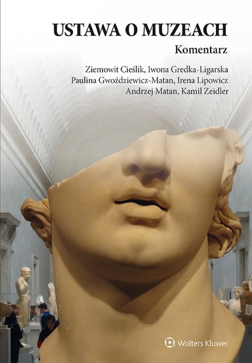 okładka Ustawa o muzeach. Komentarz (pdf) ebook | pdf | Kamil Zeidler, Ziemowit Cieślik, Iwona Gredka-Ligarska, Paulina Gwoździewicz-Matan, Irena Lipowicz, Andrzej Matan