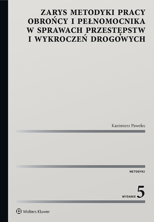 okładka Zarys metodyki pracy obrońcy i pełnomocnika w sprawach przestępstw i wykroczeń drogowych (pdf) ebook | pdf | Kazimierz Pawelec