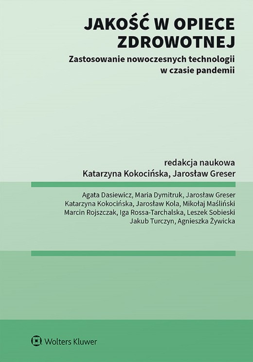 okładka Jakość w opiece medycznej Zastosowanie nowoczesnych technologii w czasie pandemii (pdf) ebook | pdf | Opracowania Zbiorowe, Redakcja naukowa: Jarosław Greser, Katarzyna Kokocińska