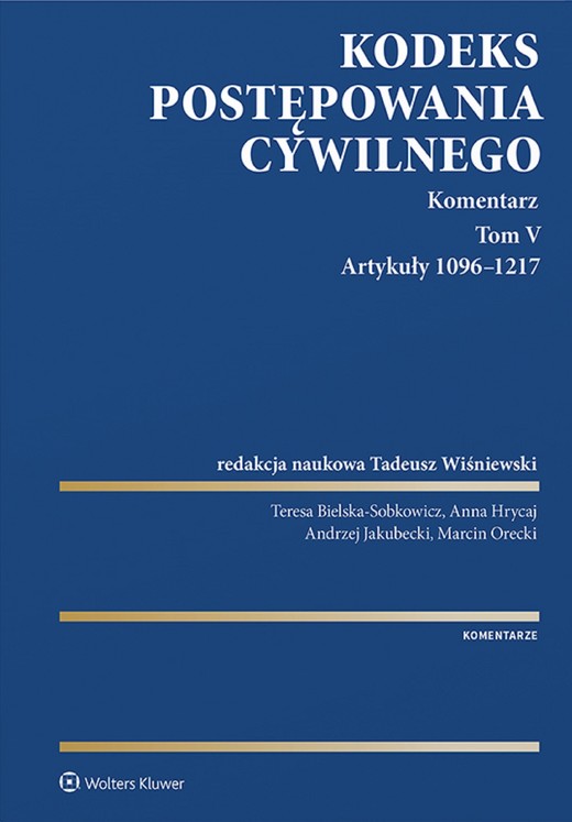 okładka Kodeks postępowania cywilnego. Komentarz. Tom V. Artykuły 1096–1217 (pdf) ebook | pdf | Opracowania Zbiorowe, Tadeusz Wiśniewski Redakcja naukowa:
