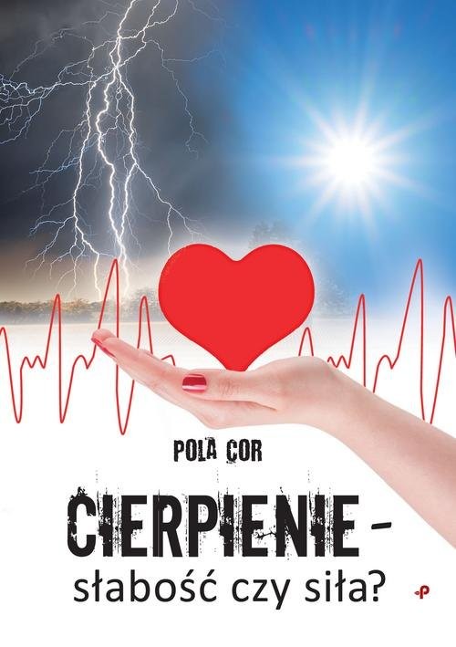 okładka Cierpienie słabość czy siła? książka | Cor Pola