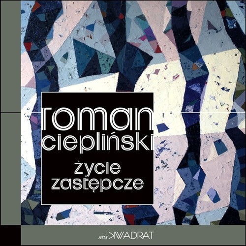 okładka Życie zastępcze książka | Roman Ciepliński