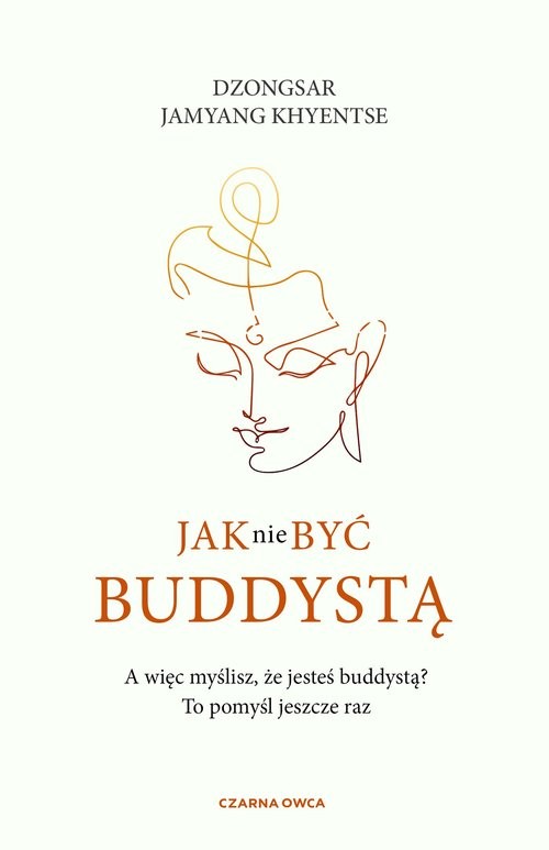 okładka Jak nie być buddystą książka | Khyentse DzongsarJamyang