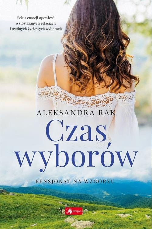 okładka Czas wyborów Pensjonat na wzgórzu Tom 2 książka | Aleksandra Rak