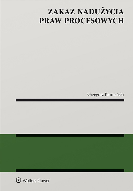 okładka Zakaz nadużycia praw procesowych (pdf) ebook | pdf | Grzegorz Kamieński